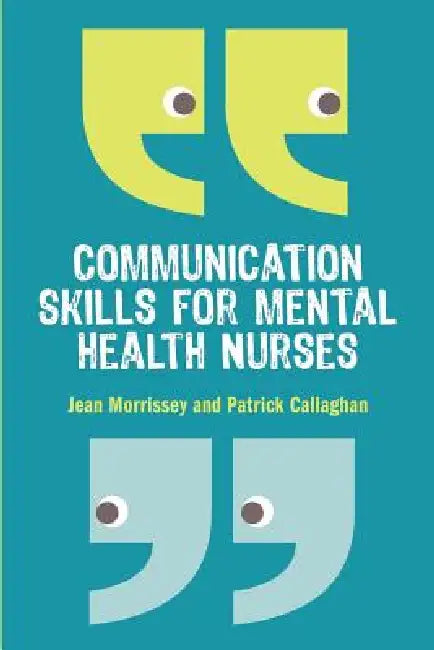 Communication Skills for Mental Health Nurses: An Introduction by Morrissey, Jean Morrissey, Patrick Callaghan