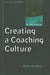 Creating a Coaching Culture: Developing a Coaching Strategy for Your Organization by Peter Hawkins