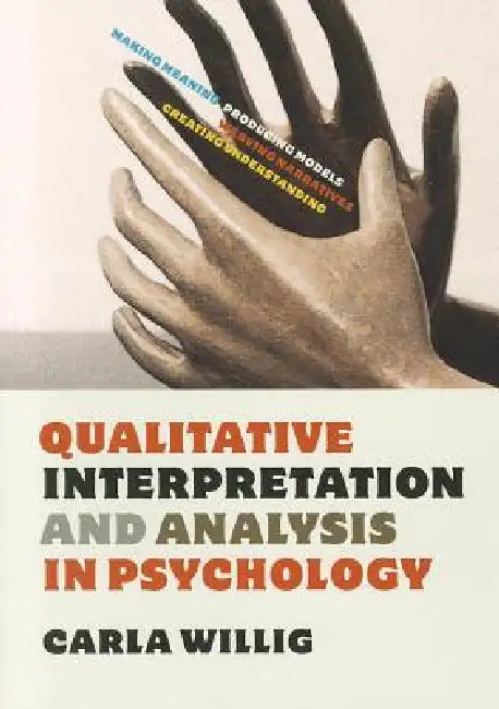 Qualitative Interpretation and Analysis in Psychology by Carla Willig