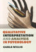 Qualitative Interpretation and Analysis in Psychology by Carla Willig