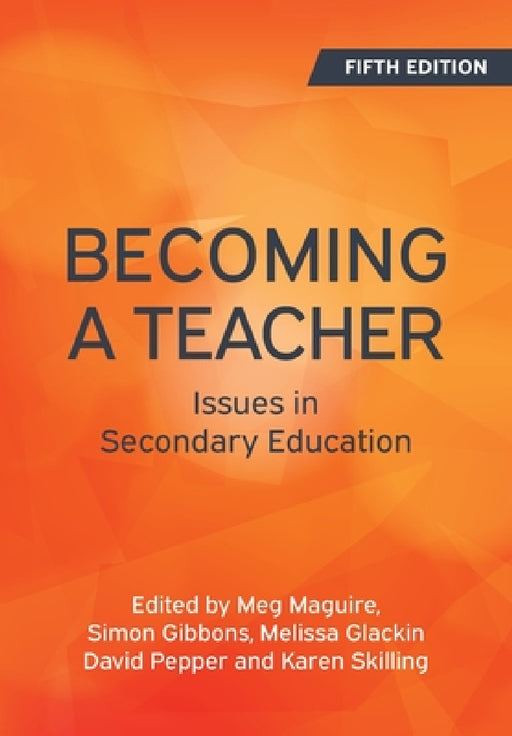 Becoming a Teacher, 5th Edition: Issues in Secondary Education by Maguire