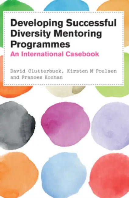 Developing Diversity Mentoring Programmes: An International Casebook by David Clutterbuck, Kirsten M. Poulsen, Frances Kochan