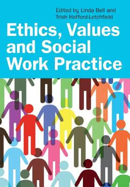 Ethics, Values and Social Work Practice by Linda Bell, Trish Hafford-Letchfield
