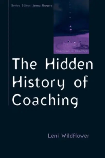 The Hidden History of Coaching by Leni Wildflower