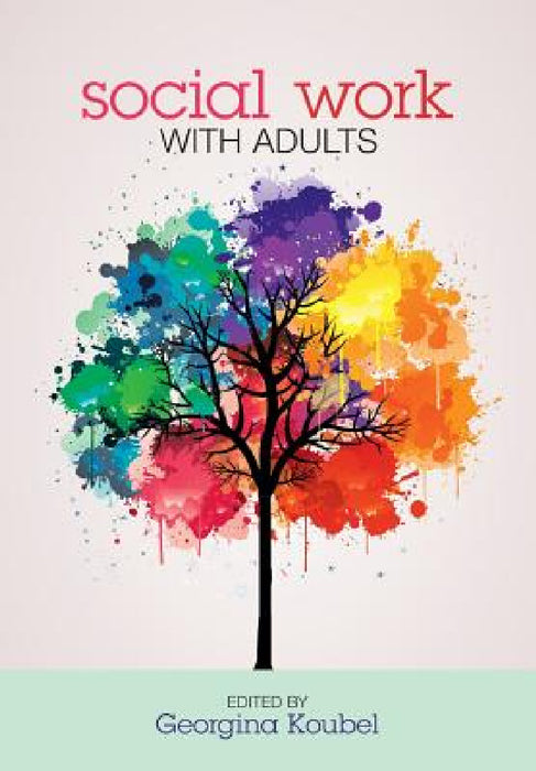 Social Work with Adults by Georgina Koubel
