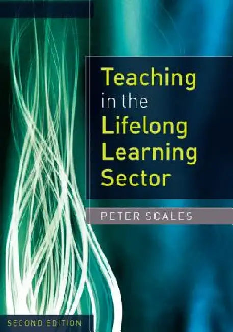 Teaching in the Lifelong Learning Sector by Peter Scales