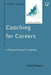 Coaching for Careers: A Practical Guide for Coaches (Coaching in Practice Series) by Dallos