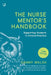 The Nurse Mentor's Handbook: Supervising and Assessing Students in Clinical Practice by Danny Walsh