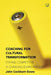 Coaching for Cultural Transformation: Staying Competitive in Changing Environments by John Cockburn-Evans