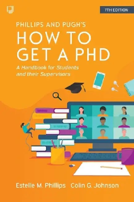 How to Get a PhD: A Handbook for Students and their Supervisors by Estelle Phillips