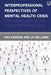 Interprofessional Perspectives of Mental Health Crisis: For Nursing, Health, and the Helping Professions by Kris Deering