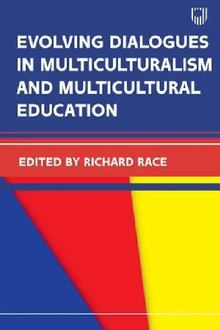 Evolving Dialougues in Multicuturalism and Multicultural Education by Richard Page