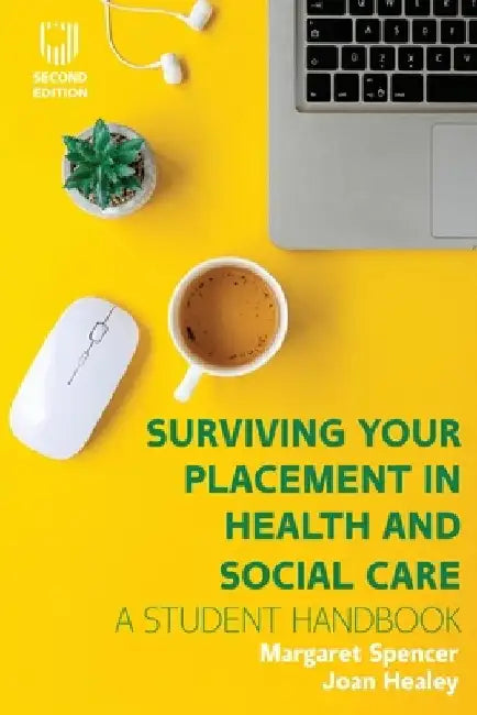 Surviving Your Placement in Health and Social Care: A Student Handbook by Harvey Woolf