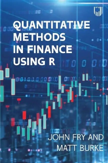 Quantitative Methods in Finance Using R by John Fry
