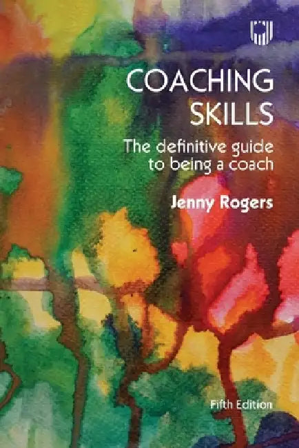 Coaching Skills: The Definitive Guide to Being a Coach by Jenny Rogers