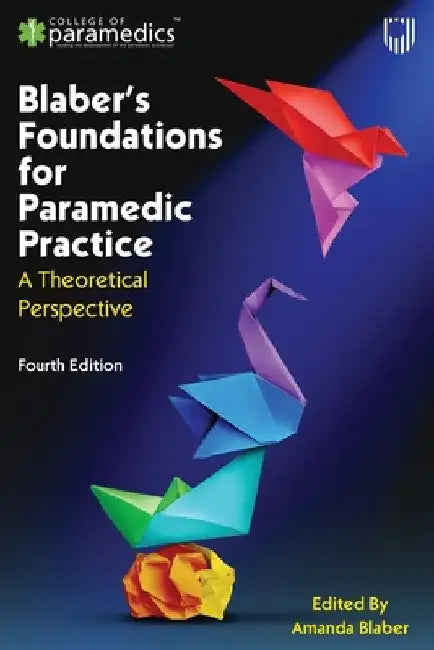 Blaber's Foundations for Paramedic Practice: A Theoretical Perspective by Amanda Blaber