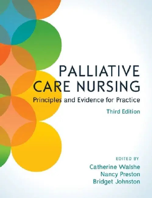 Palliative Care Nursing, 3rd Edition by Walshe