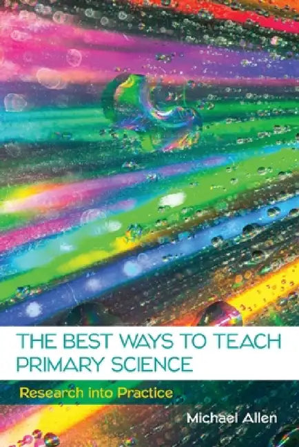 The Best Ways to Teach Primary Science by Allen