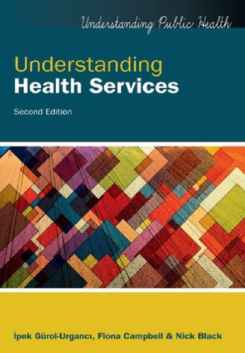 Understanding Health Services, 2nd Edition by Gurol-Urganci
