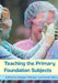 Teaching the Primary Foundation Subjects by N/A Webster, N/A Misra