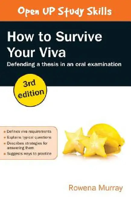How to Survive Your Viva: Defending a Thesis in an Oral Examination by Rowena Murray