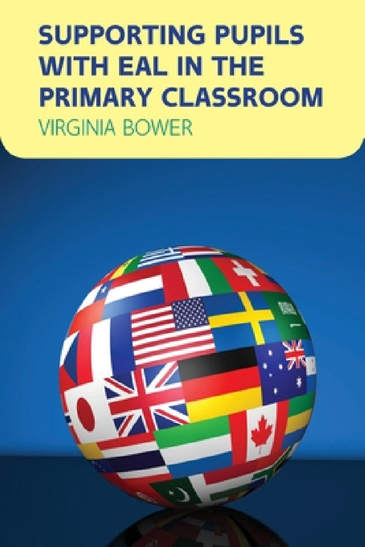 Supporting Pupils with English as an Additional Language by Bower