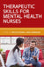 Therapeutic Skills for Mental Health Nurses by Nicola Evans