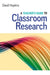 A Teacher's Guide to Classroom Research by David Hopkins
