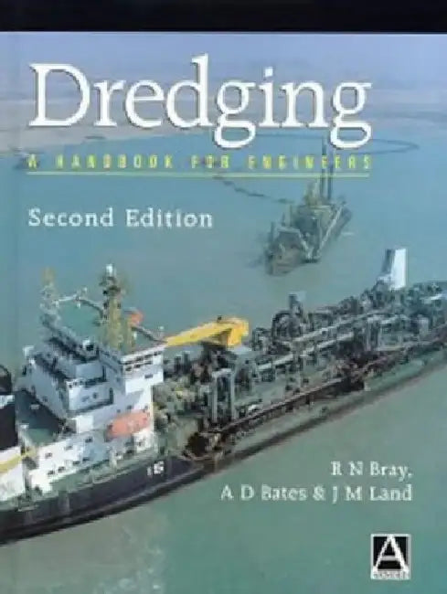 Dredging: A Handbook for Engineers by Bray, R N