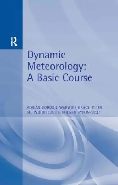 Dynamic Meteorology: A Basic Course by Adrian Gordon