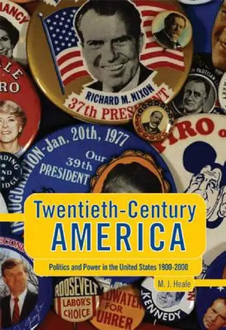 Twentieth-Century America: Politics and Power in the United States 1900-2000 by Michael Heale