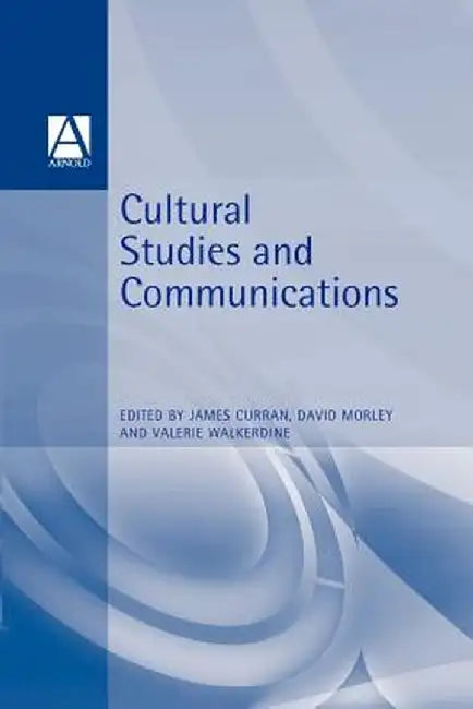 Cultural Studies and Communication by David Morley