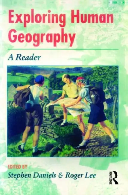 Exploring Human Geography: A Reader by Stephen Daniels, Roger Lee
