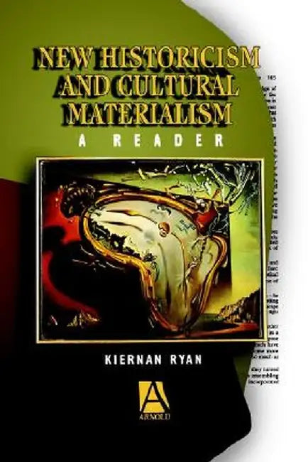 New Historicism & Cultural Materialism: A Reader by Kiernan Ryan