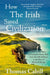 How The Irish Saved Civilization by Thomas Cahill