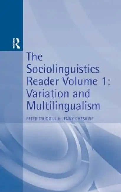 Sociolinguistics Reader: Variation & Multilingualism by Peter Trudgill