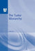 The Tudor Monarchy by John Guy