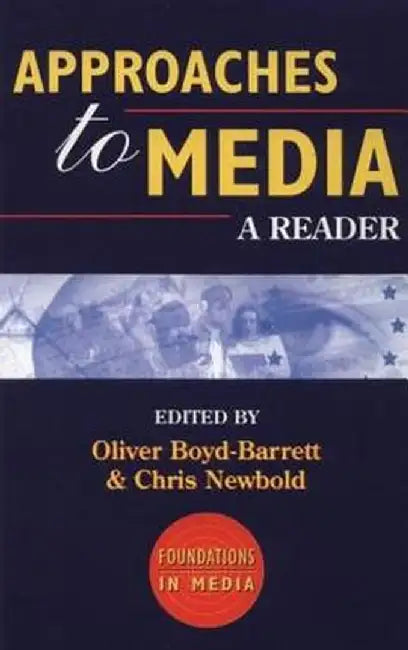 Approaches to Media: A Reader by Chris Newbold