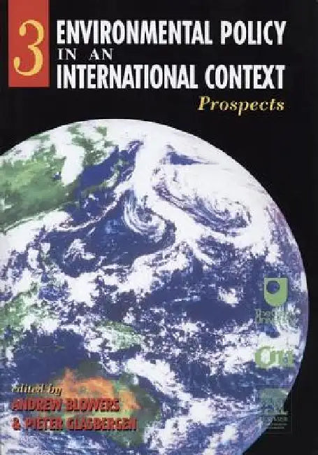 Environmental Policy in an International Context: Prospects for Environmental Change by Andrew Blowers