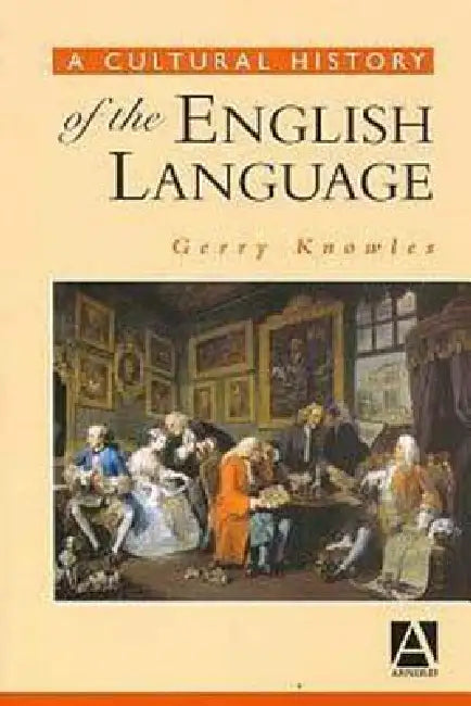 A Cultural History of the English Language by Gerry Knowles