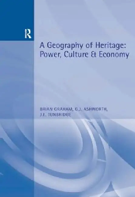 A Geography of Heritage by Brian Graham