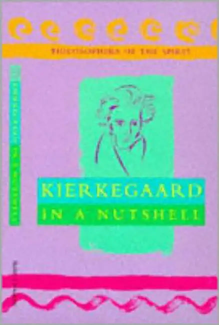 Kierkegaard In A Nutshell by Robert Van De Weyer