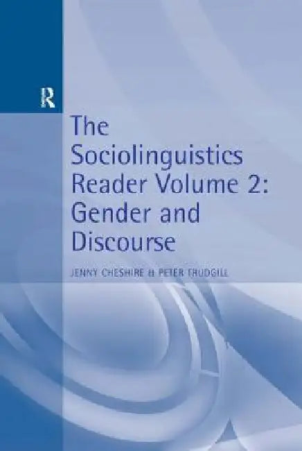 The Sociolinguistics Reader: Gender and Discourse by Cheshire Jenny