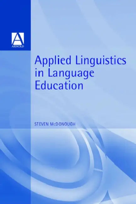 Applied Linguistics in Language Education by Steven McDonough