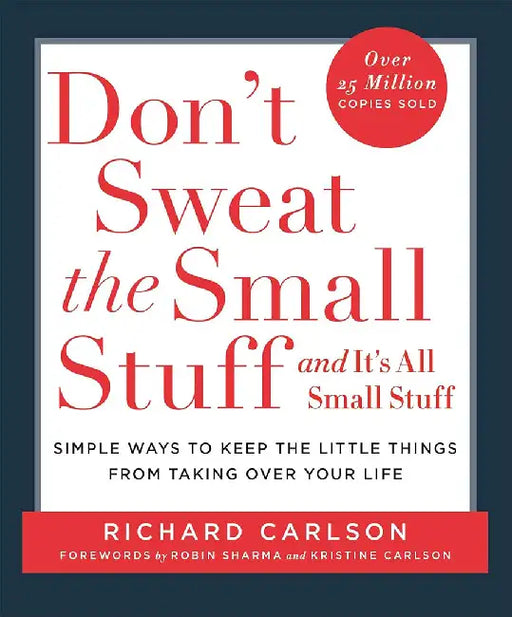 Don't Sweat the Small Stuff by Richard, PhD Carlson