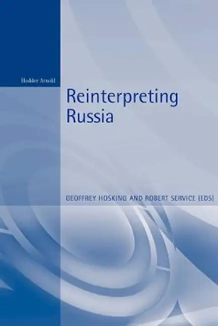 Reinterpreting Russia by Geoffrey Hosking