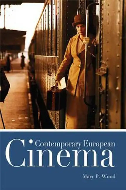 Contemporary European Cinema by Mary P. Wood