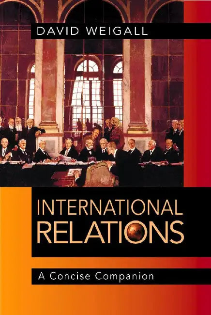 International Relations: A Concise Companion by David Weigall