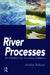 River Processes: An Introduction to Fluvial Dynamics by Andre Robert
