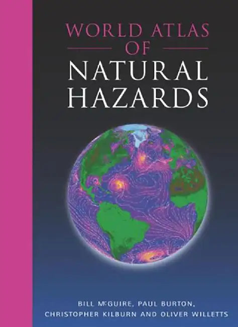 World Atlas Of Natural Hazards by Bill Mcguire